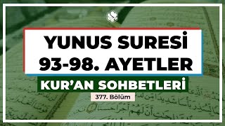 Kur’an Sohbetleri | Yunus Suresi 93-98. Ayetler