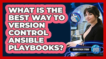 What Is The Best Way To Version Control Ansible Playbooks? - Cloud Stack Studio