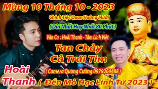 MÙNG 10 THÁNG 10 TAN CHẢY TRÁI TIM KHI HOÀI THANH DÂNG VĂN CHÍNH TIỆC QUAN HOÀNG MƯỜI HAY NHẤT 2023