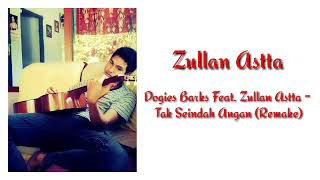 Dogies Barks Feat. Zullan Astta - Tak Seindah Angan (Remake)
