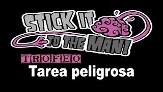 Stick it to the Man - Logro / Trofeo Tarea peligrosa (Dangerous Work)