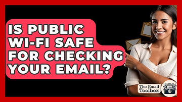 Is Public Wi-Fi Safe For Checking Your Email? - TheEmailToolbox.com