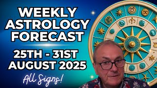 Weekly Astrology Forecast ALL SIGNS August 25 31 2025 Patrick Arundell s Planetary Overview