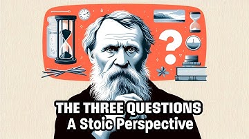 Three Questions by Leo Tolstoy: A Stoic Perspective
