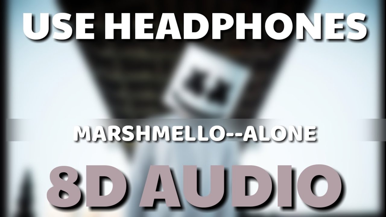 Marshmello- Alone 8D AUDIO | WORLD OF SONGS BY ARKA |