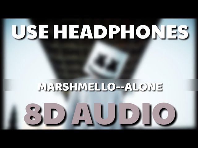 Marshmello- Alone 8D AUDIO | WORLD OF SONGS BY ARKA | class=