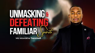 Unmasking and defeating Familiar Spirits | Apostle Miz Mzwakhe Tancredi