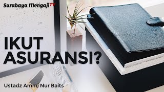 Ikut Asuransi Bagian Dari Ikhtiar, Benarkah? - Ustadz Ammi Nur Baits (video pendek)