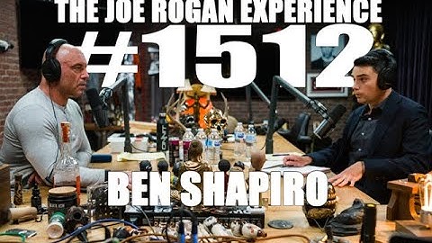 Joe Rogan Experience #1512 - Ben Shapiro