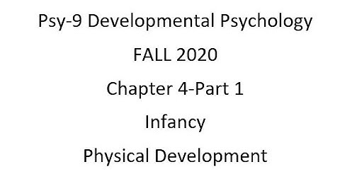Psy-9, Ch4 Part 1  Infancy,  Physical Development
