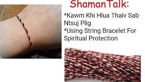 #9 Shaman Talk: Kawm Khi Hlua Thaiv Sab Ntsuj Plig \ String Bracelet Spiritual Protection