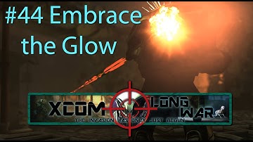 Xcom Long War I/I - Reddit vs Aliens Episode 44 - Embrace the Glow