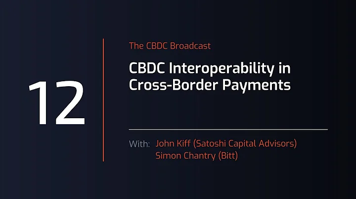 CBDC Broadcast - Session #12: CBDC Interoperability in Cross-border payments