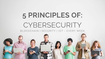 FIVE PRINCIPLES OF CYBERSECURITY - Back to Basics