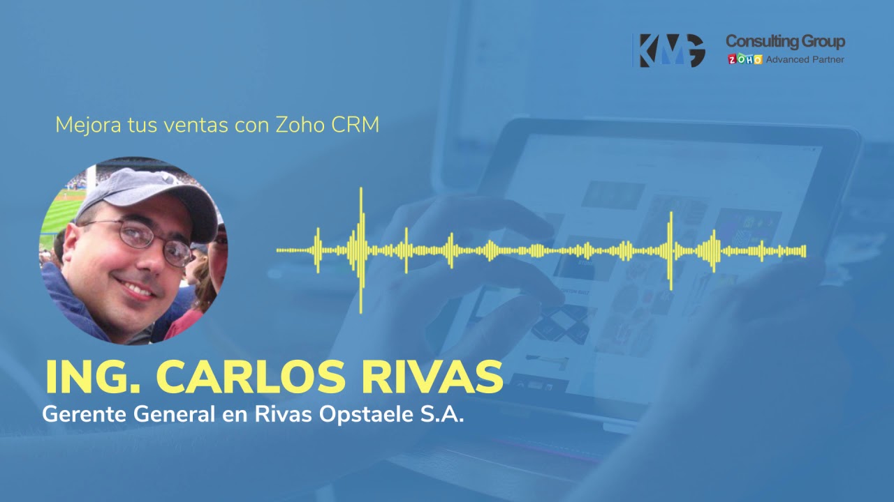 Ing. Carlos Rivas cuenta su experiencia utilizando Zoho CRM - YouTube