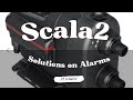 SCALA2 SOLUTIONS ON ALARMS
