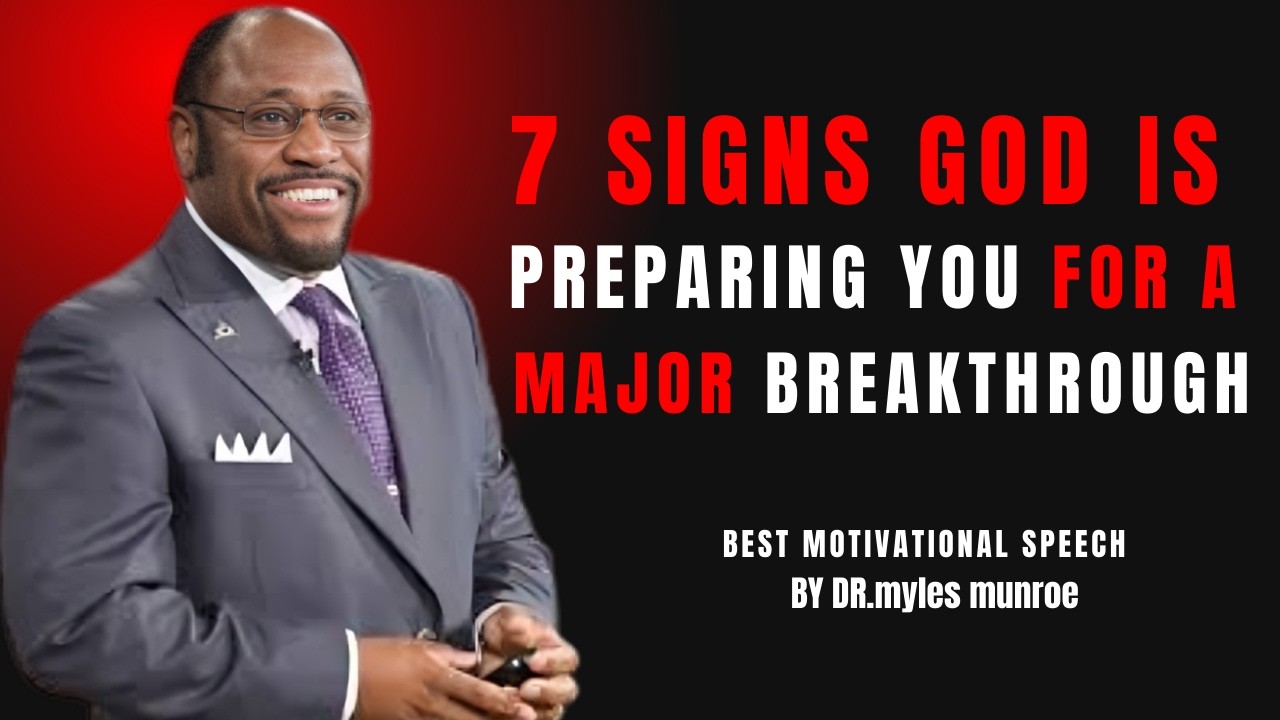 “7 Signs God Is Preparing You for a Major Breakthrough  Inspired by Myles Munroe”