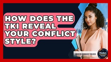 How Does The TKI Reveal Your Conflict Style? - Modern Manager Toolbox