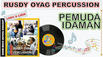 Lyrics - PEMUDA IDAMAN - RUSDY OYAG PERCUSSION