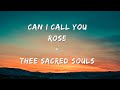 Thee Sacred Souls - Can I Call You Rose (Lyrics)