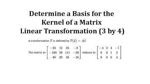 Determine a Basis for the Kernel of a Matrix Transformation (3 by 4)