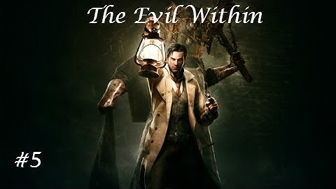 The Evil Within | Part 5 | Gotta Save That Woman!!