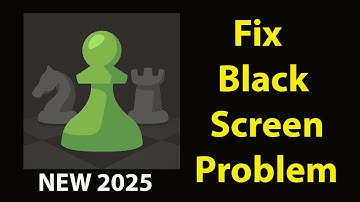 Fix Chess   Black Screen Error |Chess   Black Screen issue Solved | PSA 24
