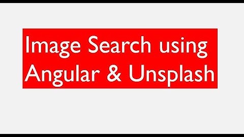 Image Search using Angular & Unsplash