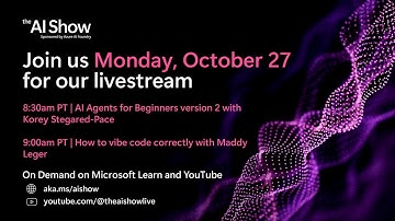 AI Show LIVE | AI Agents for Beginners v2 & How to vibe code correctly