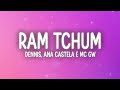 Dennis, Ana Castela, MC GW - RAM TCHUM (Letra/Lyrics)