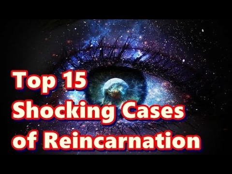 Top 15 Shocking Cases of Reincarnation