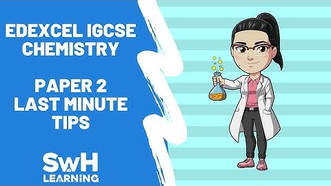 Edexcel IGCSE Chemistry Paper 2 - Last Minute Tips!