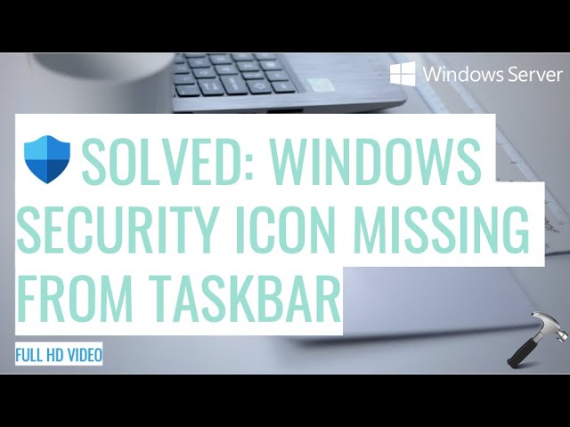 Solved Windows Security Icon Missing From Taskbar Youtube