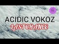 Acidic Vokoz - Last Chance (lyrics)