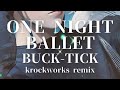 ONE NIGHT BALLET / BUCK-TICK  cover remix