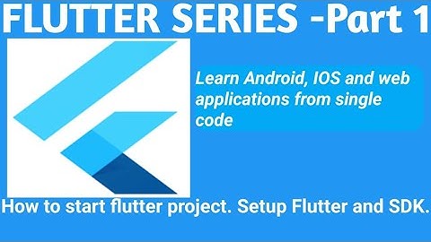 FLUTTER SERIES - PART-1 HOW TO START FLUTTER, SETUP FLUTTER AND SDK IN ANDROID STUDIO.