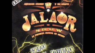 Video thumbnail of "JALAOR SHOW (HECHIZADO Y EMBRUJADO) 2011"