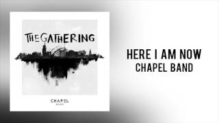 Chapel Band - 'Here I Am Now'