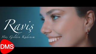 Raviş - Hoş Geldin Kadınım Official Video 