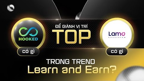 Hooked Protocol có gì? Lamo Edusytem có gì để giành vị trí top trend Learn and Earn? - Hóng biến