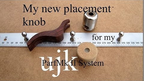 UJK Parf Guide System Mk II: My new placement knob for my ujk Parf MK II System