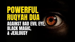 Powerful Ruqyah DUA Against Bad Evil Eye, Black magic Sihir, Jinns, & Jealousy