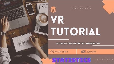 B.COM SEM 4 (KUTCH UNIVERSITY) STATISTICS UNIT-4 ARITHMETIC AND GEOMETRIC PROGRESSION