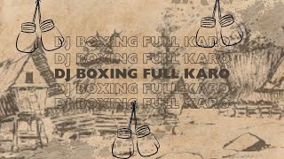 DJ BOXING FULL KARO JUNGLE DUTCH TERBARU 2024