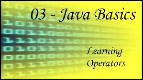 Java Basics - 03 - Java Operators