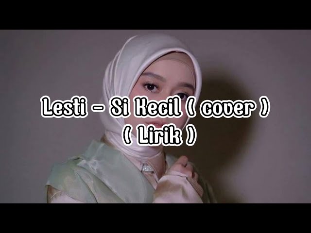 LESTI KEJORA - SI KECIL ( LIRIK ) class=