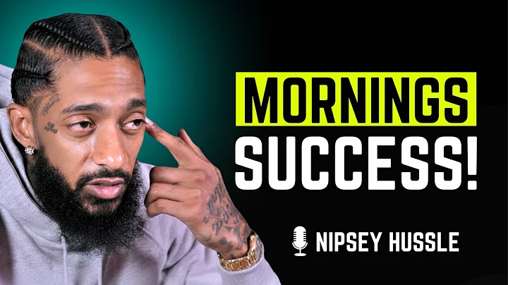 Mornings = Success! | The Daily Routine That Will Change Your Life | Nipsey Hussle