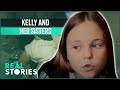Kelly and her sisters bafta awardwinning documentary  real stories