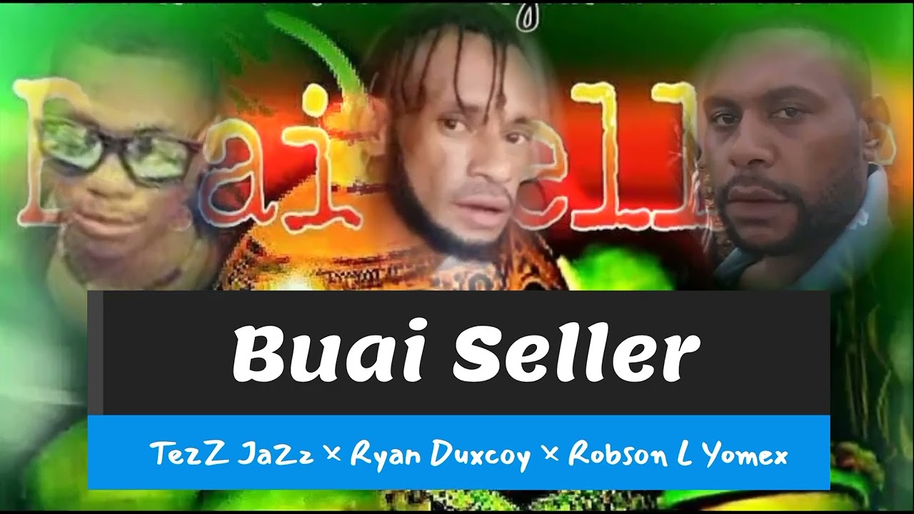 Buai Seller_-_Ryan Duxcoy_TezZy JaZz_Robson L Yomex (Prod By DMC Records) HQ PNG Music