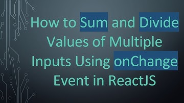 How to Sum and Divide Values of Multiple Inputs Using onChange Event in ReactJS